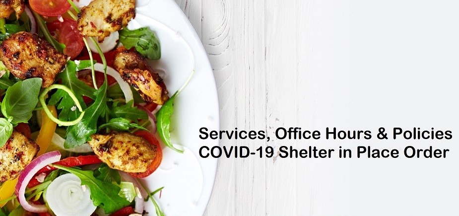 Services, Office Hours and Policies during Covid-19 During Shelter at Home Order